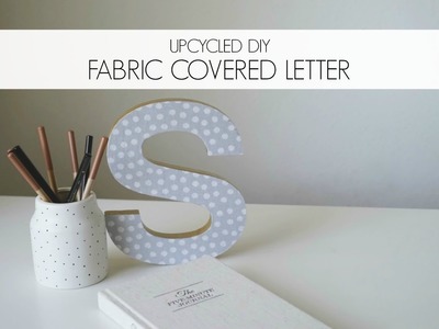 Upcycled DIY: Fabric Covered Letter