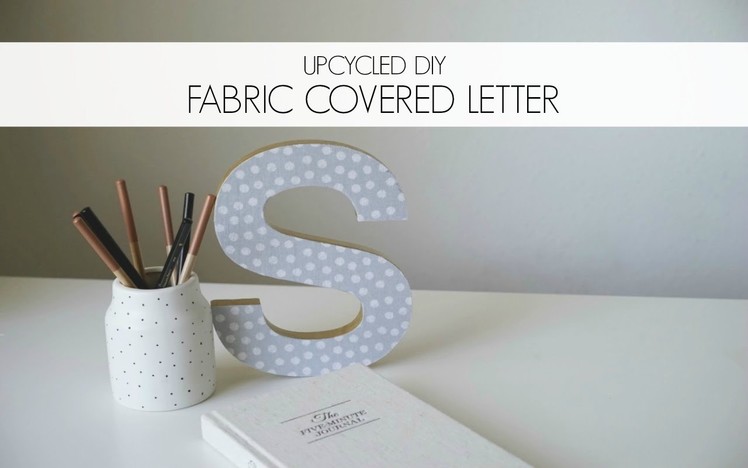 Upcycled DIY: Fabric Covered Letter