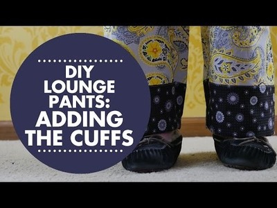 DIY Lounge Pants Tutorial - Adding the Cuffs