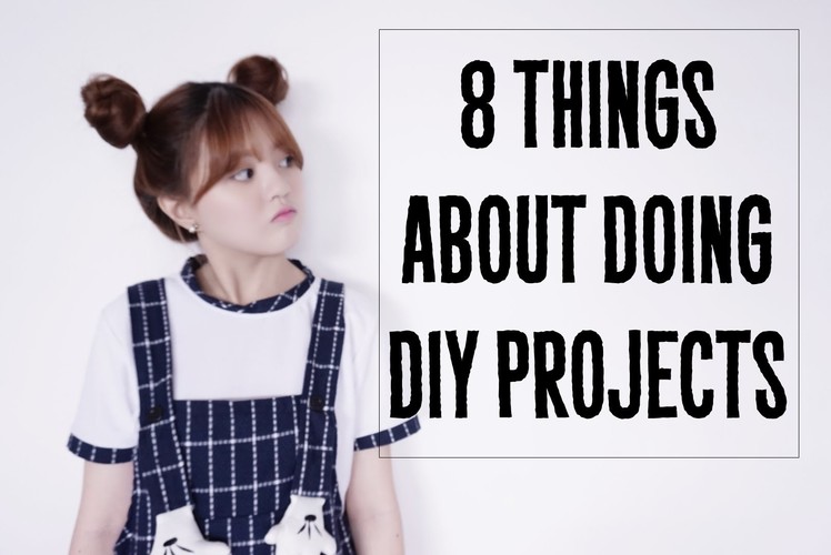 8 Things about doing DIY projects (regularly)