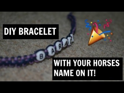 DIY Bracelet with your Horses Name || Dapple Diamond
