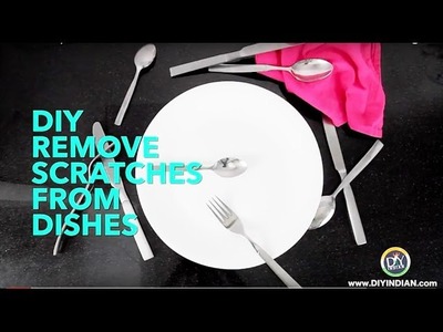 DIY Easiest way to remove scratches from dishes: DIYIndian
