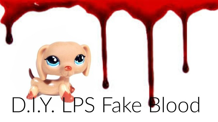 LPS: D.I.Y. Fake Blood SUPER EASY!!!!