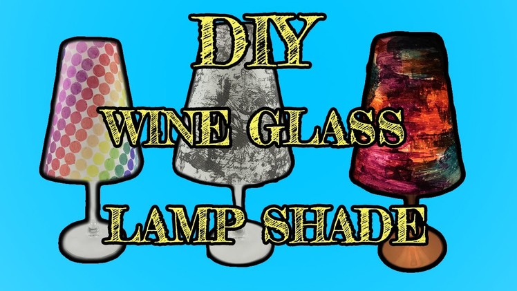 Wine Glass Lamp Shade - DIY Tutorial For Kids' Bedrooms And Weddings