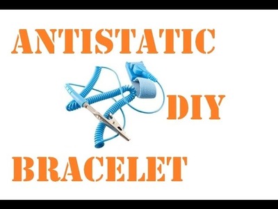 Antistatic bracelet DIY!