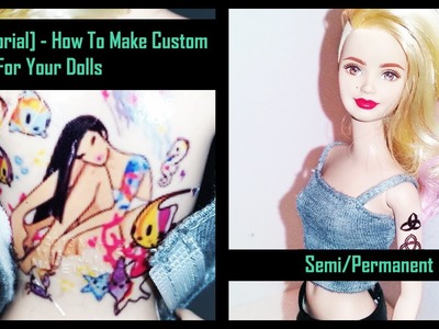 [DIY Tutorial] - How To Make Custom  Tattoos For Your Dolls Semi.Permanent