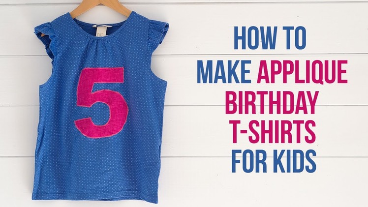 How to applique birthday t-shirts - Easy sewing tutorial DIY