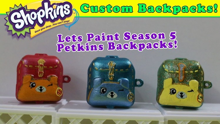 Custom Season 5 Shopkins Petkins Backpacks! DIY Painted Backpacks Craft Project