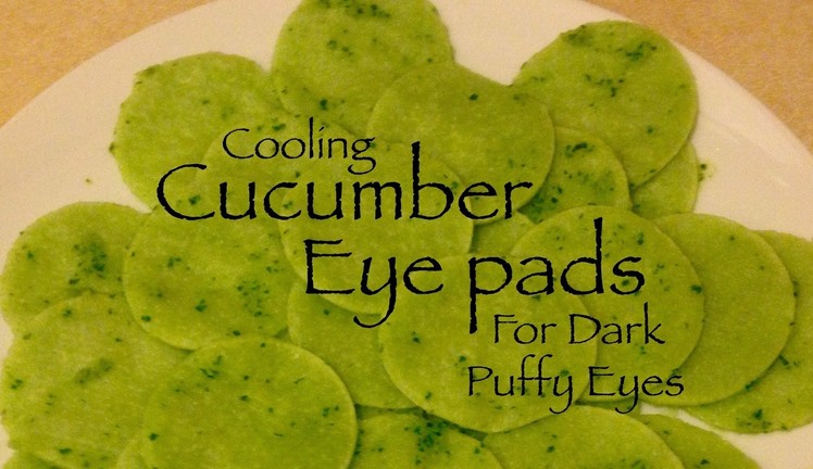DIY Cucumber Cooling Pads for Dark Puffy Eyes
