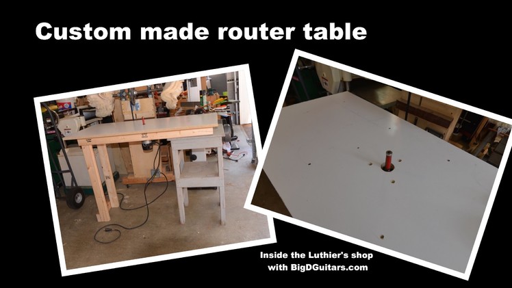 DIY Custom Made Router Table for Luthier Work - BigDGuitars