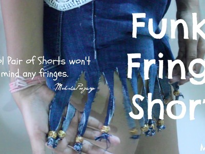 DIY || Funky Fringe Shorts || MOKSHA