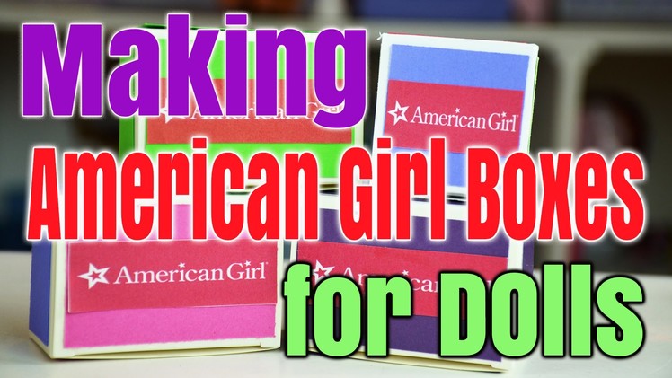 DIY: Making American Girl Boxes for Dolls