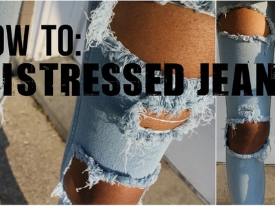How To: Distressed.Ripped Jeans! DIY