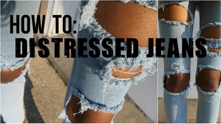 How To: Distressed.Ripped Jeans! DIY