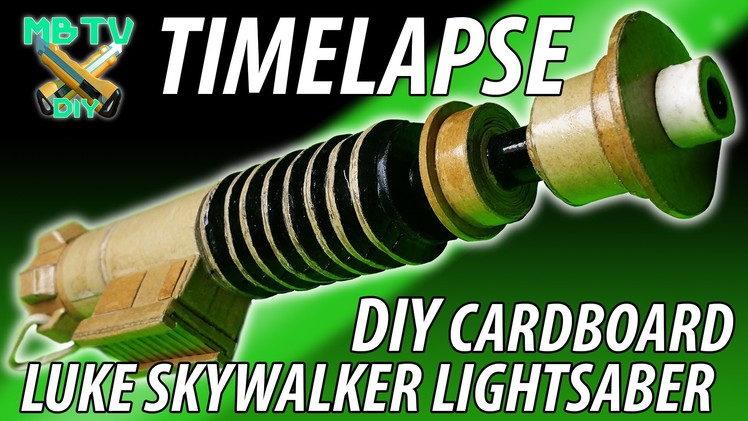 Time lapse Luke Skywalker Diy Star Wars  Cardboard Lightsaber