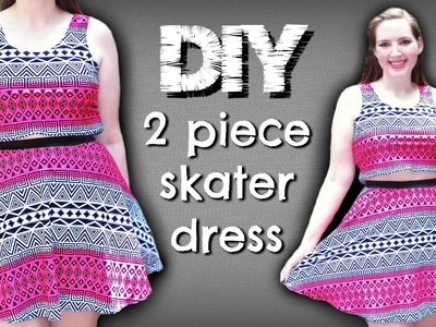 DIY 2 Piece Skater Dress - Crop Top & Half Circle Skirt Sewing Tutorial