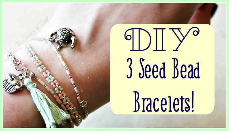 DIY 3 Stackable Seed Bead Bracelets. Jewellery Making.  ¦ The Corner of Craft