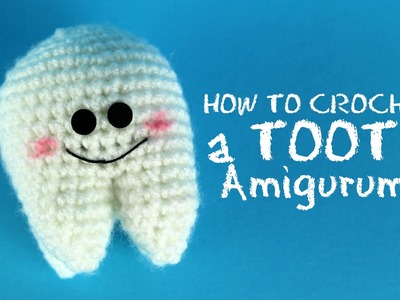 How to crochet a Kawaii Tooth | World Of Amigurumi