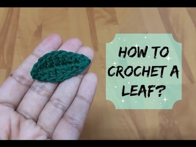 How to crochet a leaf? | !Crochet!