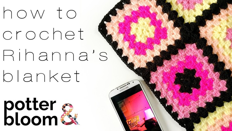 How to crochet the blanket from RIHANNA'S "Work" video