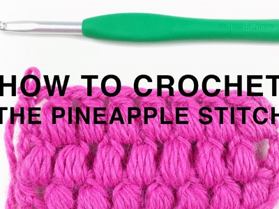 HOW TO CROCHET + the Pineapple Stitch