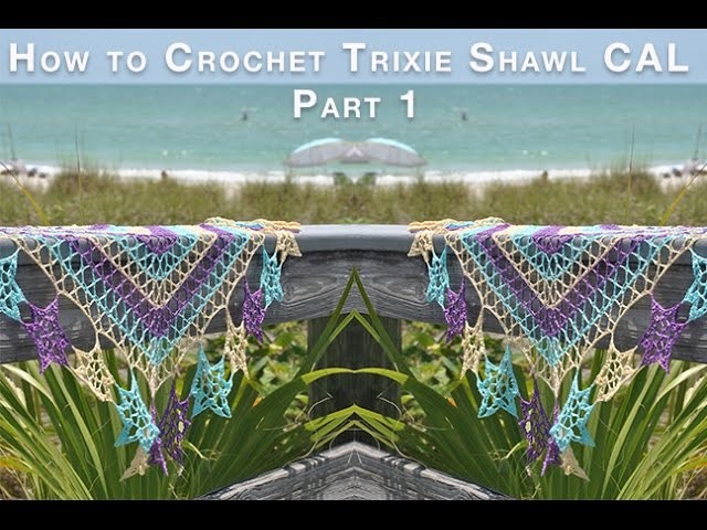 How to Crochet Trixie Shawl Part 1