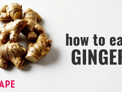 How to Eat Ginger | Shape