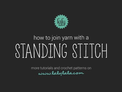 How to join yarn with a standing stitch in crochet. lalylala crochet tutorials