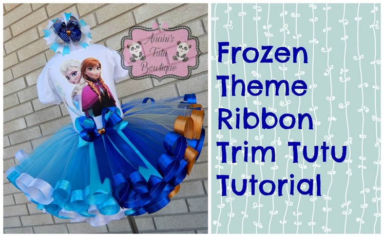 HOW TO: Make a Frozen Theme Ribbon Trim Tutu Tutorial Walk Through by Anahi's Tutu Bowtique