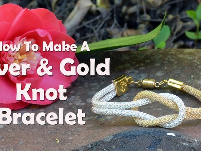 How To Make Jewelry: How To Make A Silver & Gold Knot Bracelet