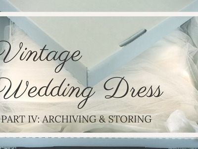 How to Store & Preserve a Vintage Wedding Dress