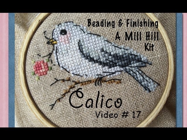 Cross Stitch Video #17- How-To: Beading.Finishing a Mill Hill Kit