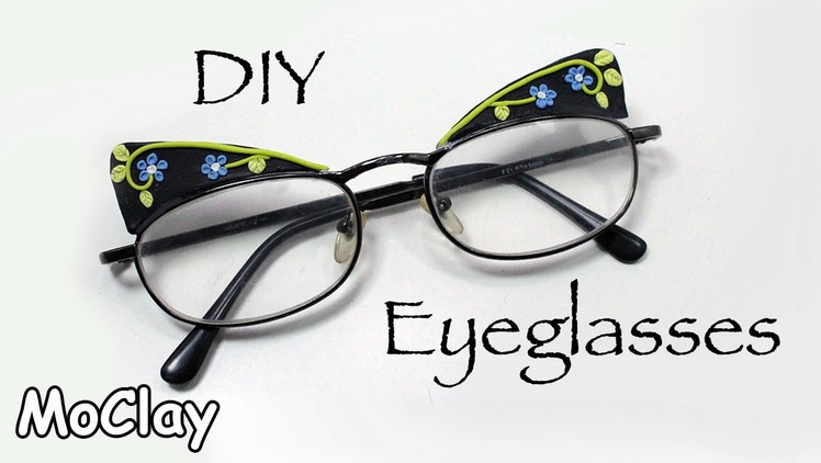 How to decorate your eyeglasses - Polymer clay tutorial