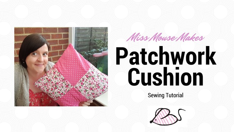 How to make a basic patchwork cushion