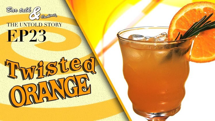 How to make a Twisted Orange Cocktail