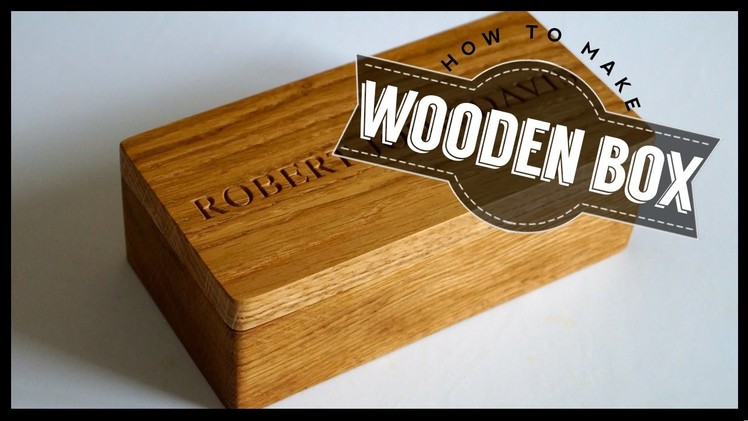 How To Make A Wooden Box - Build Your Own Project