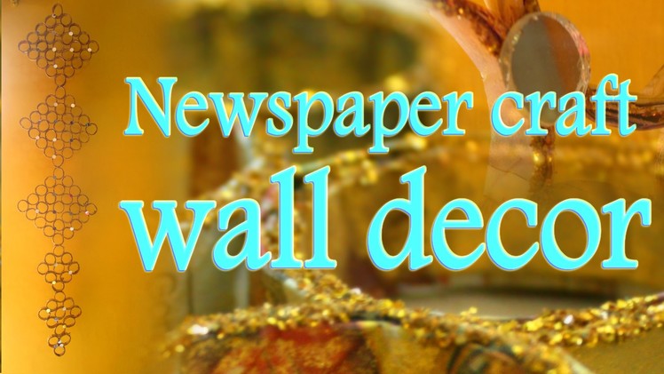 How to make wall décor out of waste newspaper