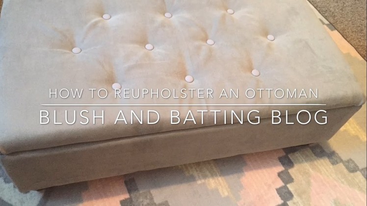 How to reupholster an ottoman | Blush and Batting Blog