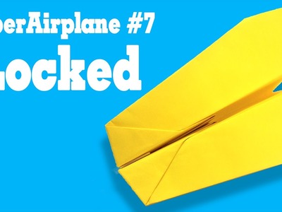 Easy origami - How to make a easy paper airplane glider that FLY FAR #7| Locked