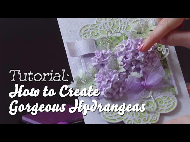 Flower shaping 101: How to shape gorgeous hydrangeas for cards, papercrafts and scrapbooks