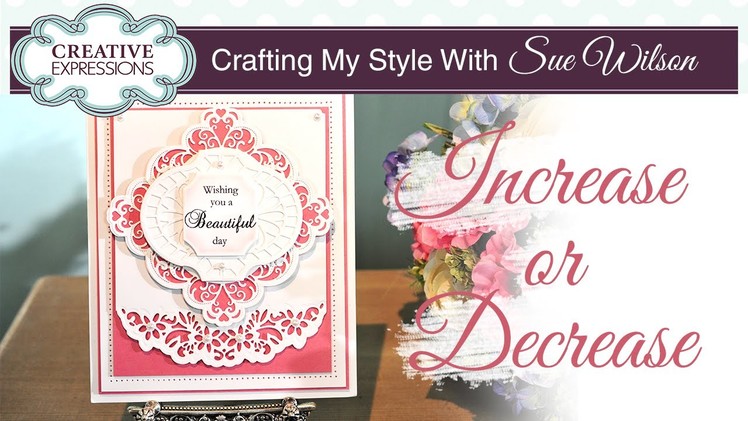 How To Change the Size Of Your Dies | Crafting My Style with Sue Wilson
