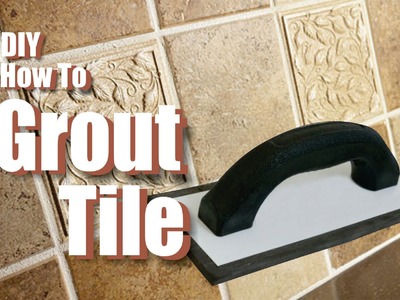 How to Grout Tile easy DIY project