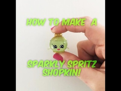 How to make a custom Limited Edition Sparkly Spritz Shopkins Replica