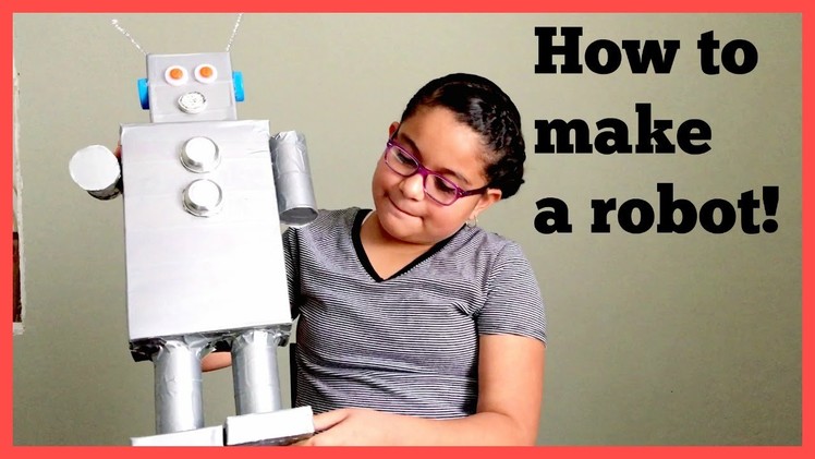 HOW TO MAKE A RECYCLED ROBOT!!! (SPRING BREAK HOMEWORK)