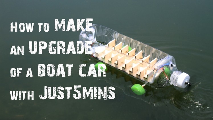 How to make an upgrade of a BOAT CAR (POWERED TOY) with Just 5 mins