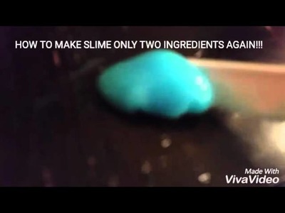 How to make slime with two ingredients again!!