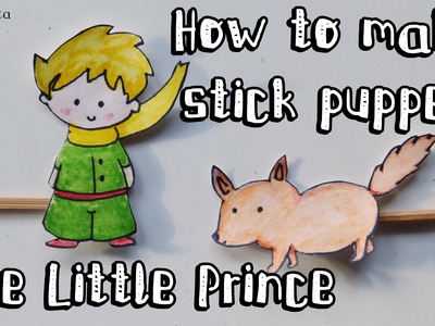 How to make stick puppets (The Little Prince). Crafts for kids