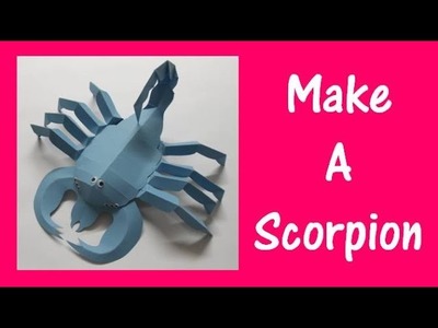 Arts and Crafts: How to Make a Scorpion.