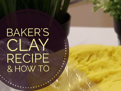 Baker's Clay Recipe & How to