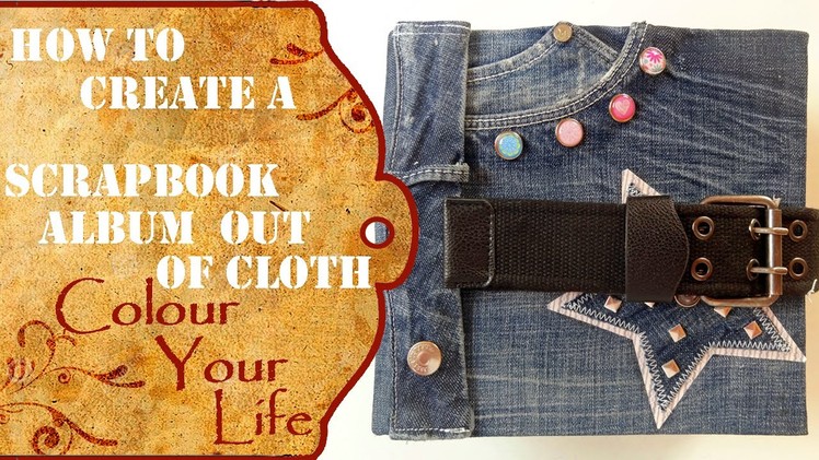 How to create an scrapbook album out of jeans - very special